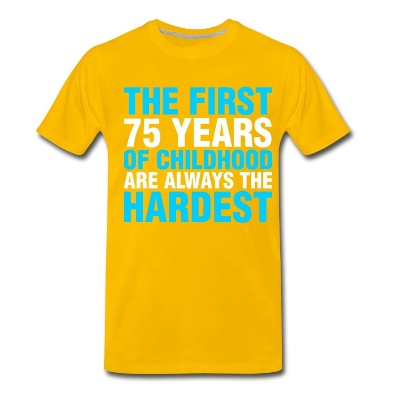 Men's The First 75 Years Of Childhood T-Shirt