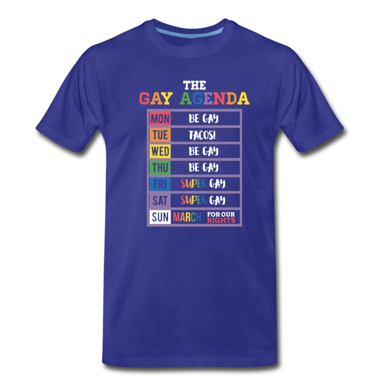 Men's The Gay Agenda Mon Be Gay Tue Tacos Wed Be Gay Thu T-Shirt