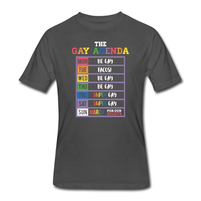 Men's The Gay Agenda Mon Be Gay Tue Tacos Wed Be Gay Thu T-Shirt