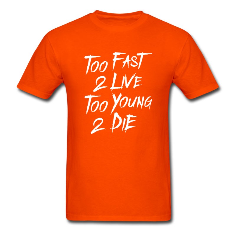 Men S Too Fast 2 Live Too Young 2 Die T Shirt Pro Tee