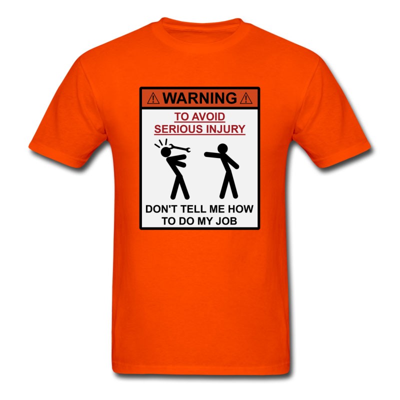 Men's Warning - Don't Tell Me How To Do My Job T-Shirt