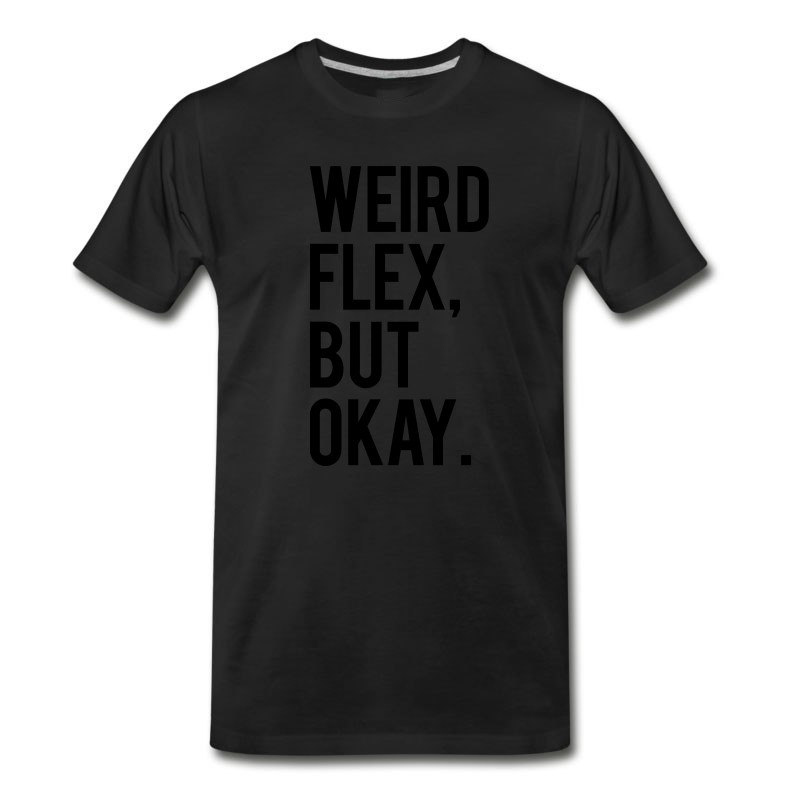 Men's Weird Flex But Okay T-Shirt