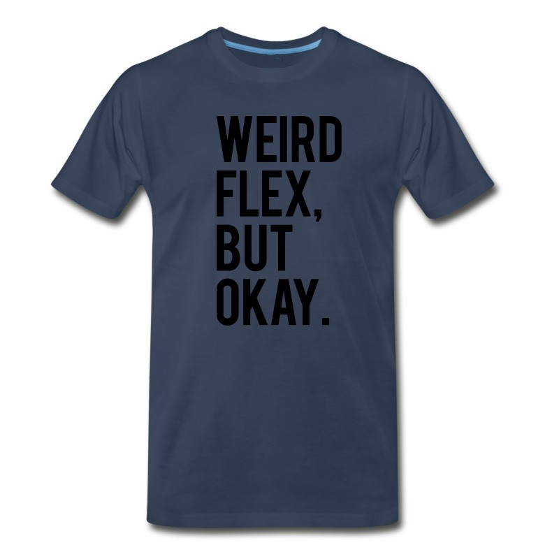 Men's Weird Flex But Okay T-Shirt