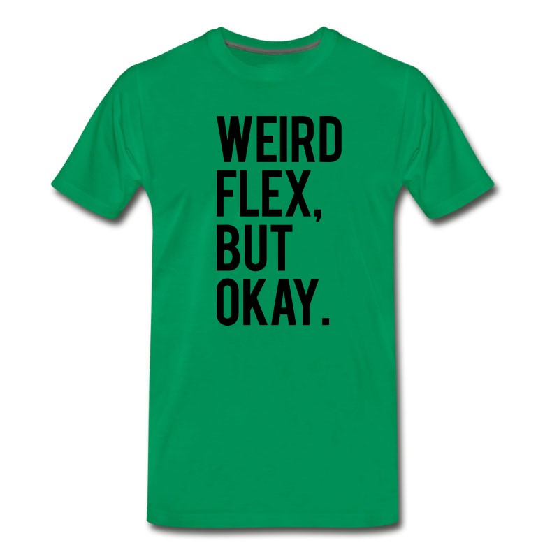 Men's Weird Flex But Okay T-Shirt