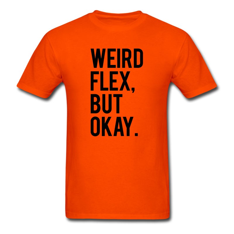 Men's Weird Flex But Okay T-Shirt