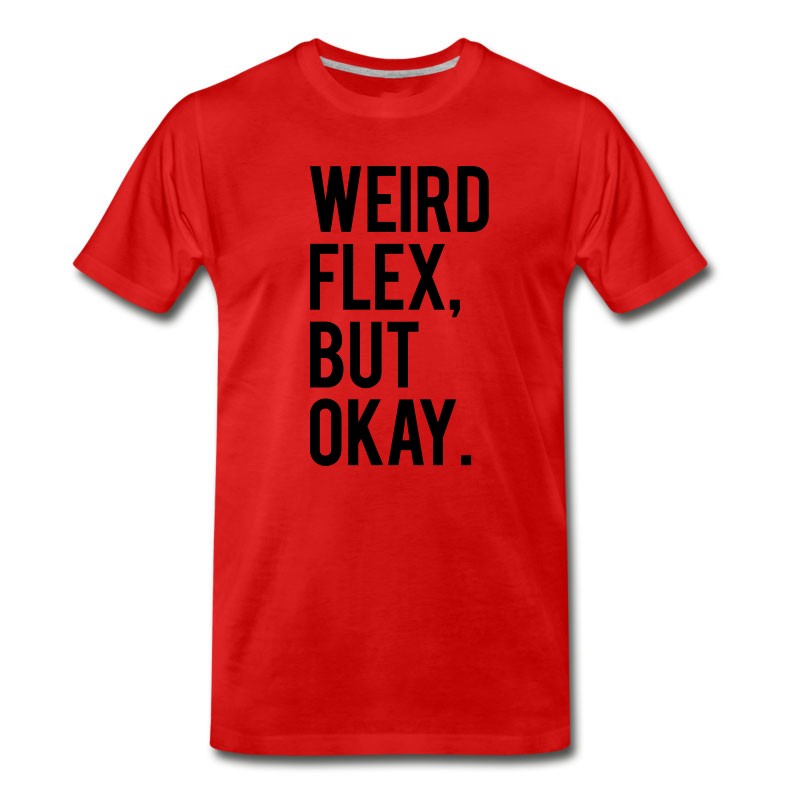 Men's Weird Flex But Okay T-Shirt