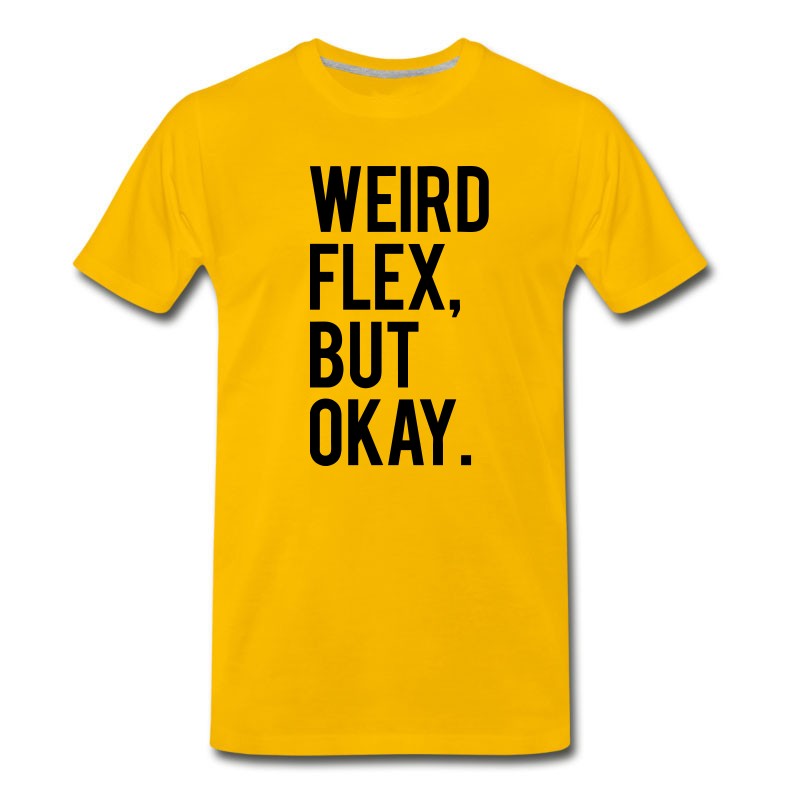 Men's Weird Flex But Okay T-Shirt