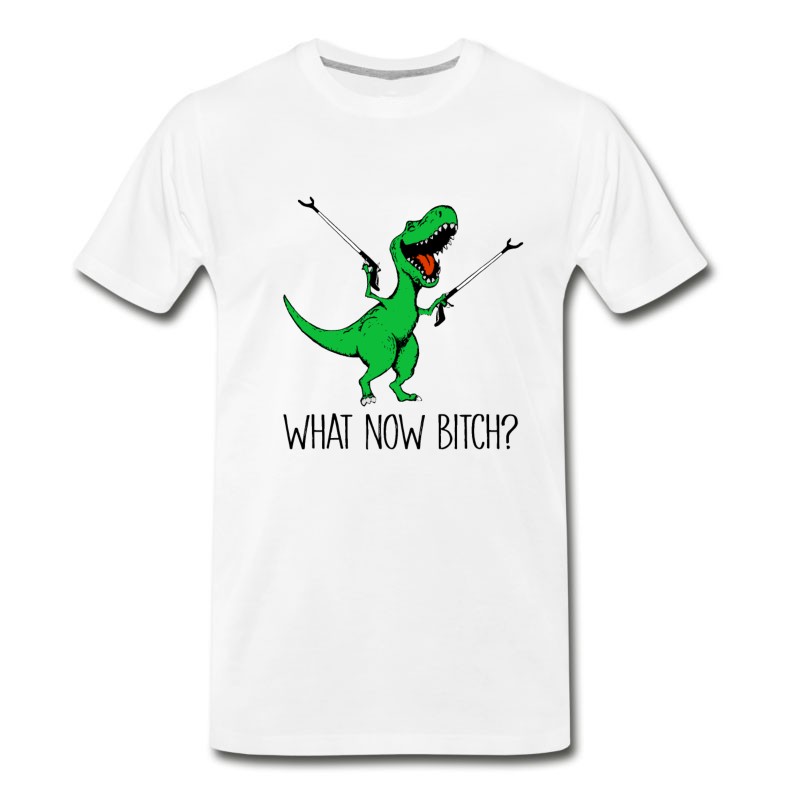 Men's What Now Bitch T-rex Dinosaur Funny Shirt T-Shirt