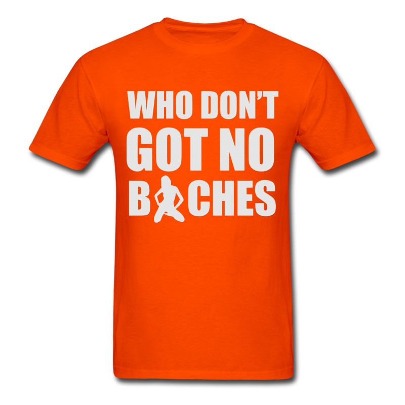 Men's Who Don't Got No Bitches T-Shirt