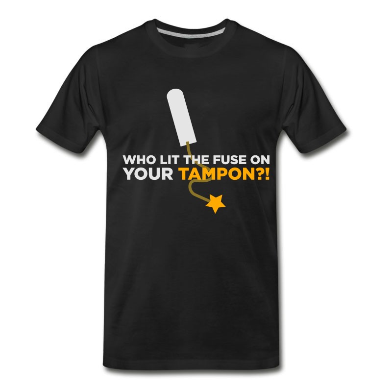 Men's Who Lit Your Tampon? T-Shirt