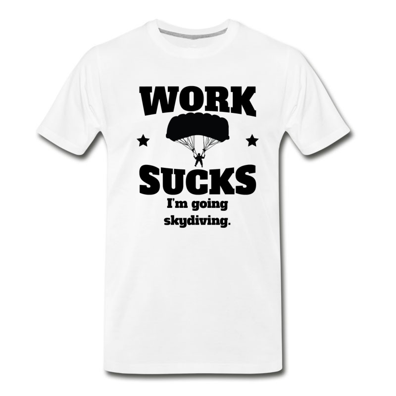 Men's Work Sucks I'm Going Skydiving T-Shirt