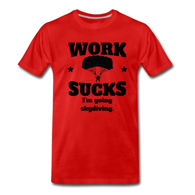 Men's Work Sucks I'm Going Skydiving T-Shirt