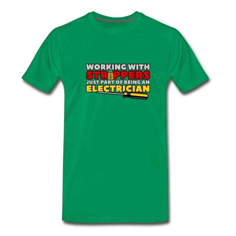 Men's WORKING WITH STRIPPERS - ELECTRICIAN T-Shirt