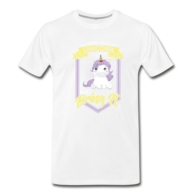 Men's Yeah, I Am A Unicorn, Bring It! T-Shirt