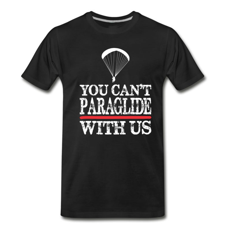 Men's You Cant Paraglide With Us T-Shirt