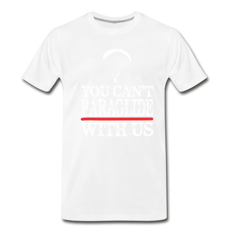 Men's You Cant Paraglide With Us T-Shirt