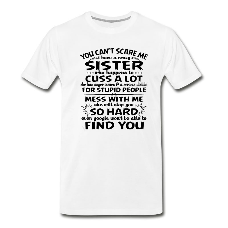 Men's You Can't Scare Me I Have A Crazy Sister Shirts T-Shirt