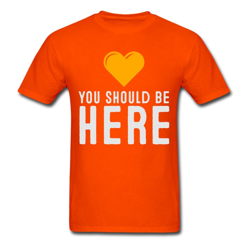 Men's You Should Be Here! T-Shirt