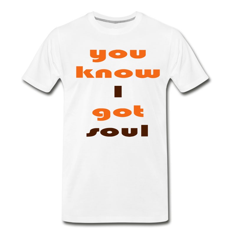 Men's You_know_i_got_soul_2_colors T-Shirt