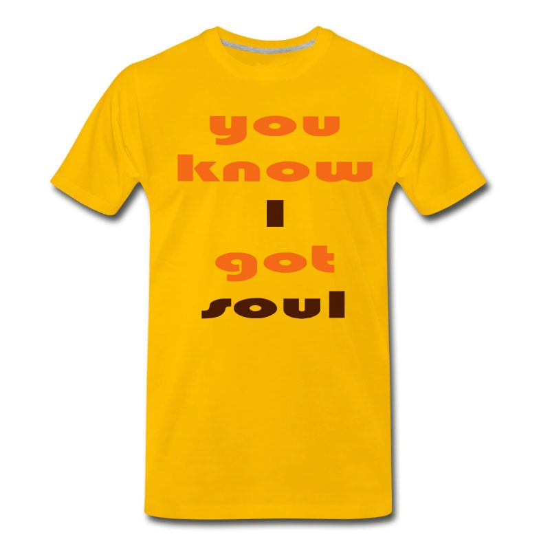 Men's You_know_i_got_soul_2_colors T-Shirt