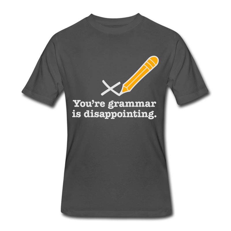 Men's You're Grammar Is Disappointing. T-Shirt