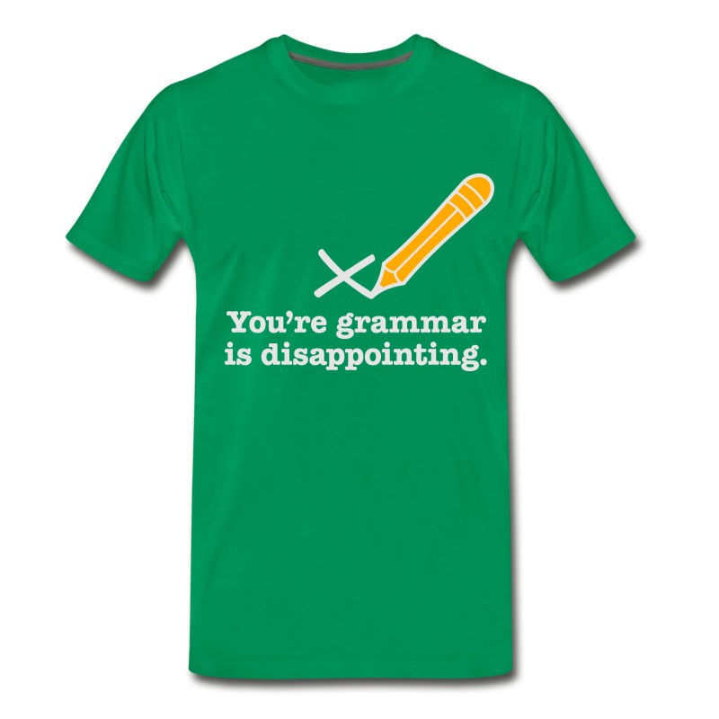 Men's You're Grammar Is Disappointing. T-Shirt